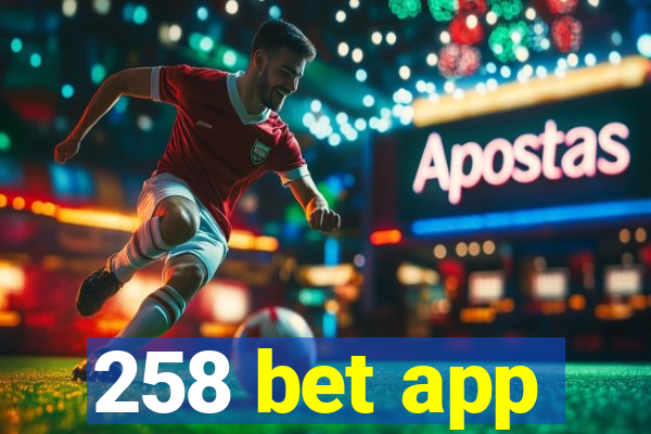 258 bet app